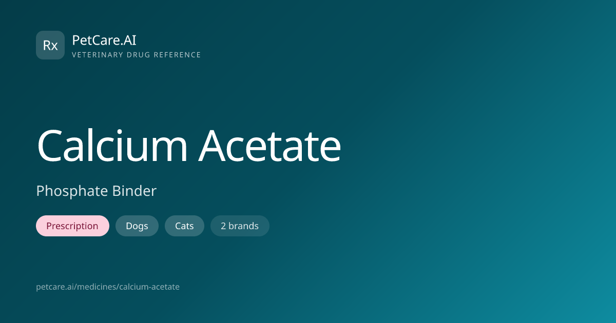 Calcium Acetate for Pets — Dosage, Safety & Interactions | PetCare.AI
