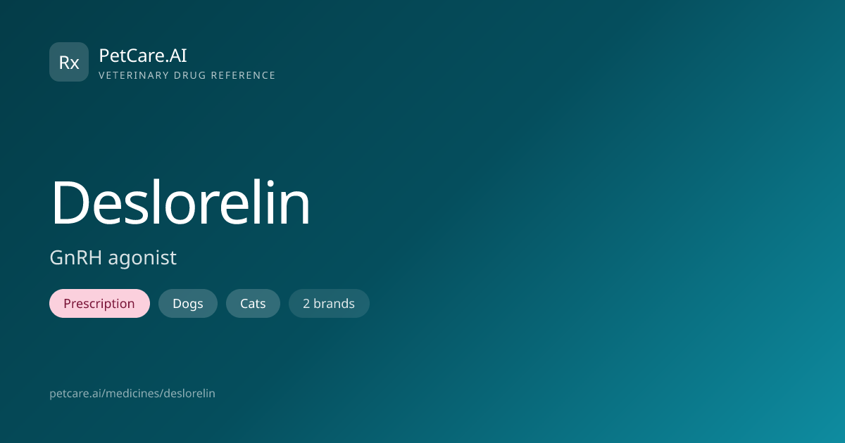 Deslorelin for Pets — Dosage, Safety & Interactions | PetCare.AI