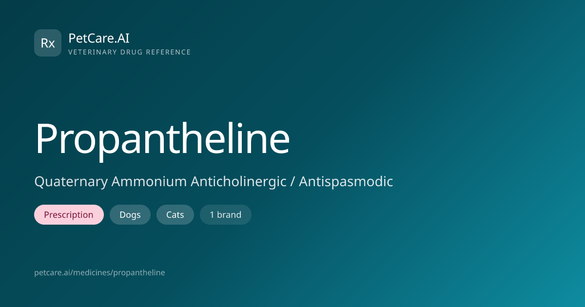 Propantheline for Pets — Dosage, Safety & Interactions | PetCare.AI